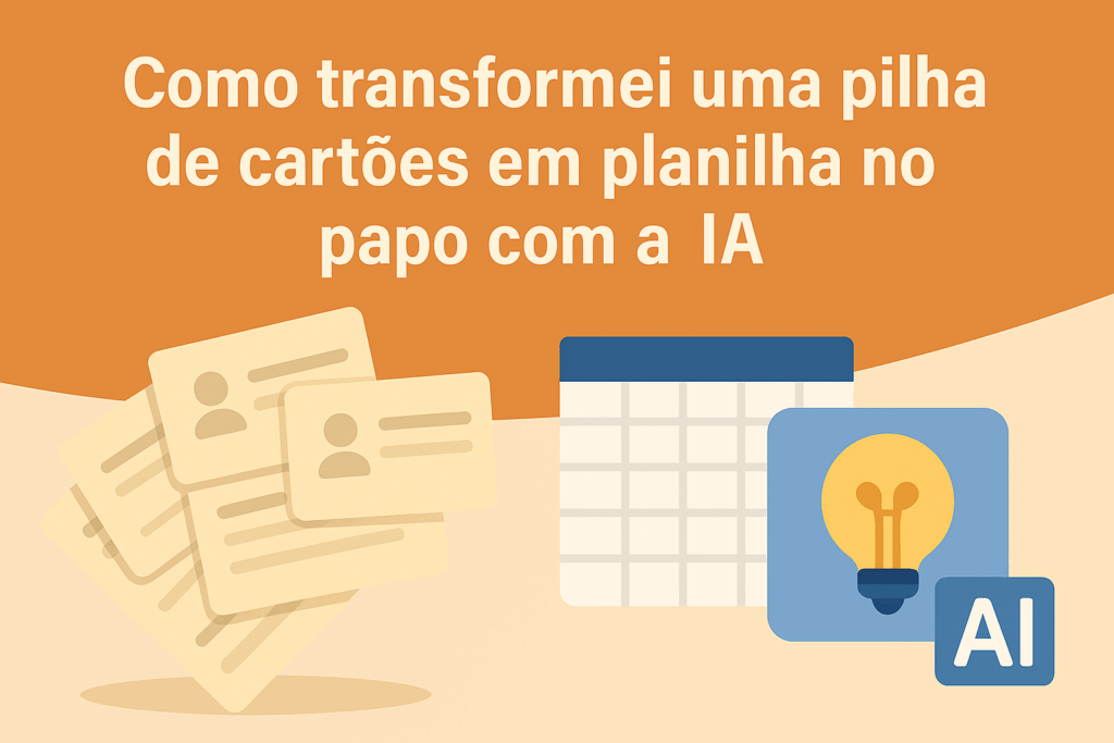 Como digitalizei mais de 50 cartões de visita usando IA e zero paciência (spoiler: funcionou)